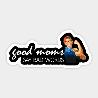 Good Moms say bad words mom life Sticker